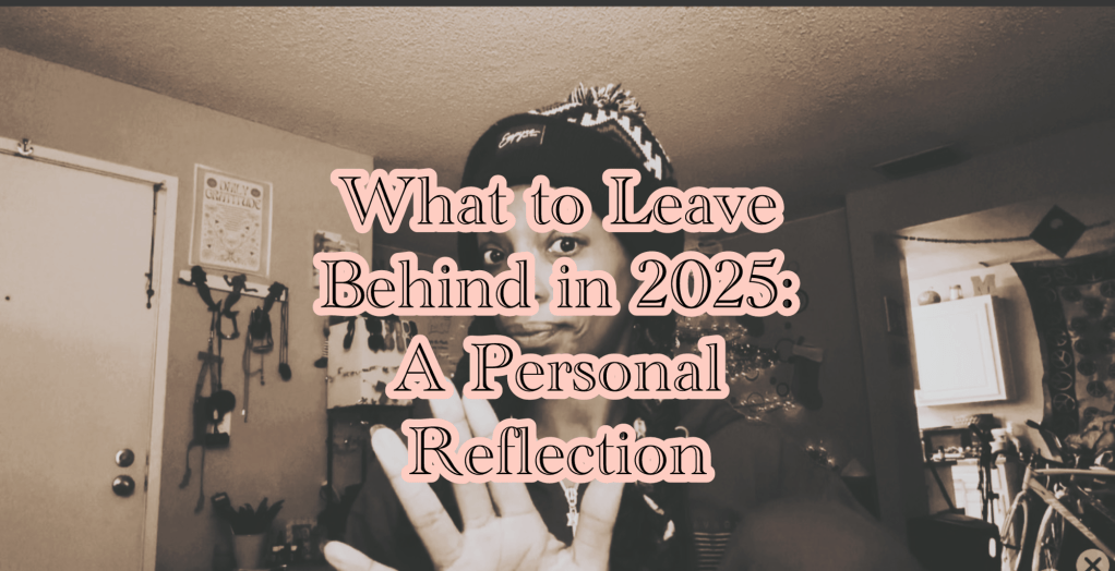 What to Leave Behind in 2025: A Personal&nbsp;Reflection