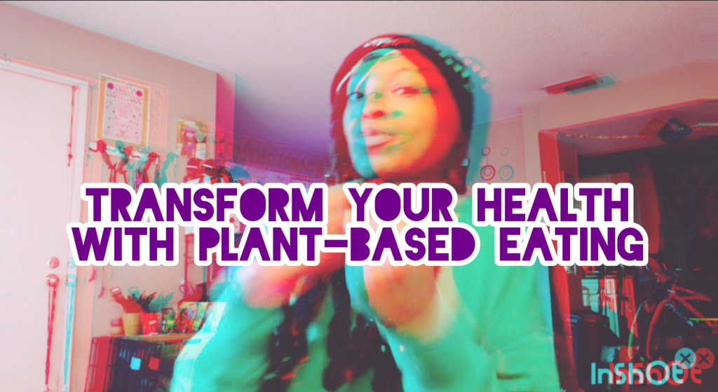 Transform Your Health with Plant-Based&nbsp;Eating